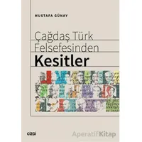 Çağdaş Türk Felsefesinden Kesitler - Mustafa Günay - Çizgi Kitabevi Yayınları