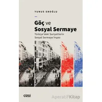 Göç ve Sosyal Sermaye - Yunus Eroğlu - Çizgi Kitabevi Yayınları