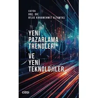 Yeni Pazarlama Trendleri ve Yeni Teknolojiler - Bilge Karamehmet Altuntaş - Çizgi Kitabevi Yayınları