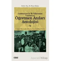 Cumhuriyetin İlk Yıllarından Günümüze Öğretmen Anıları Antolojisi