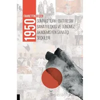 1950 Sonrası Türk-Batı Resim Sanatı İlişkisi ve Günümüz Akademisyen Sanatçı Seçkileri