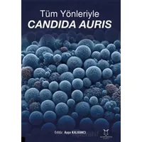 Tüm Yönleriyle Candida Auris - Kolektif - Akademisyen Kitabevi