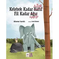 Kelebek Kadar Ağır Fil Kadar Hafif - Altunnur Seyratlı - Ötüken Çocuk Yayınları