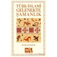 Türk - İslami Gelenekte Şamanlık - Fuzuli Bayat - Ötüken Neşriyat