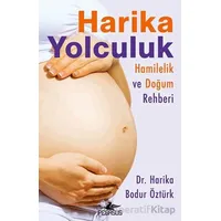 Harika Yolculuk: Hamilelik ve Doğum Rehberi - Harika Bodur Öztürk - Pegasus Yayınları