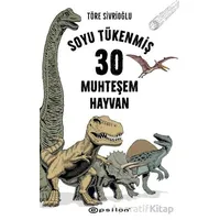 Soyu Tükenmiş 30 Muhteşem Hayvan - Töre Sivrioğlu - Epsilon Yayınevi