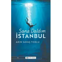 Sana Daldım İstanbul - Akın Savaş Toklu - Epsilon Yayınevi