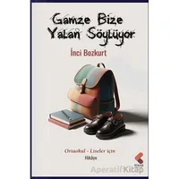 Gamze Bize Yalan Söylüyor - İnci Bozkurt - Klaros Yayınları