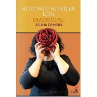 Hüzünlü Bitkiler İçin Madrigal - Zeliha Demirel - Klaros Yayınları