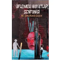Üflemeli Hayatlar Senfonisi - M. Davran Özer - Klaros Yayınları
