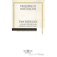 Tan Kızıllığı - Friedrich Nietzsche - İş Bankası Kültür Yayınları