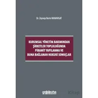 Kurumsal Yönetim Bakımından Şirketler Topluluğunda Piramit Yapılanma ve Buna Bağlanan Hukuki Sonuçla