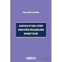 Acentelik ve Tekel Yetkisi Veren Diğer Sözleşmelerde Rekabet Yasağı