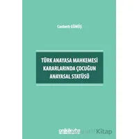 Türk Anayasa Mahkemesi Kararlarında Çocuğun Anayasal Statüsü