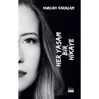 Her Yaşam Bir Hikaye - Nurcan Karaçam - Siyah Beyaz Yayınları
