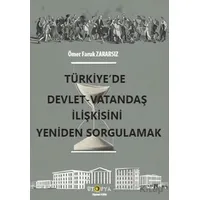 Türkiye’de Devlet – Vatandaş İlişkisini Yeniden Sorgulamak - Ömer Faruk Zararsız - Ütopya Yayınevi