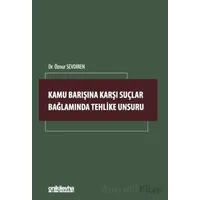 Kamu Barışına Karşı Suçlar Bağlamında Tehlike Unsuru - Öznur Sevdiren - On İki Levha Yayınları
