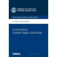 Limited Şirkette Ortakların Bağlılık Yükümlülüğü - Selman Yavuz Gökce - On İki Levha Yayınları