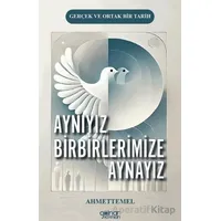 Aynıyız Birbirlerimize Aynayız - Ahmet Temel - Gülnar Yayınları