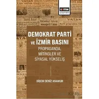 Demokrat Parti ve İzmir Basını Propaganda, Mitingler ve Siyasal Yükseliş