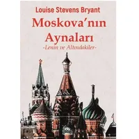 Moskovanın Aynaları - Louise Stevens Bryant - Sarmal Kitabevi