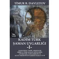 Kadim Türk Şaman Uygarlığı -I- - Timur B. Davletov - Sarmal Kitabevi