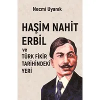 Haşim Nahit Erbil Türk Fikir Tarihindeki Yeri - Necmi Uyanık - Sarmal Kitabevi