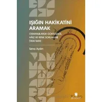 Işığın Hakikatini Aramak: Osmanlılarda Gökkuşağı, Hale ve Renk Sorunları (1300-1600