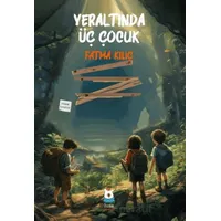 Yeraltında Üç Çocuk - Fatma Kılıç - Luna Çocuk Yayınları