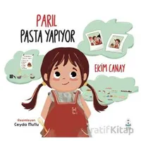 Parıl Pasta Yapıyor - Ekim Canay - Luna Çocuk Yayınları