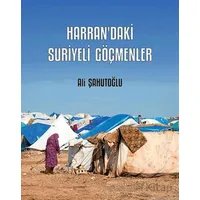 Harran’daki Suriyeli Göçmenler - Ali Şahutoğlu - Kriter Yayınları