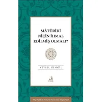 Mâtu¨rîdî Niçin İhmal Edilmiş Olmalı? - Veysel Gengil - Fecr Yayınları