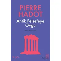 Antik Felsefeye Övgü - Pierre Hadot - Ketebe Yayınları