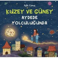 Kuzey ve Güney Aydede Yolculuğunda - Aylin Kamaş - Tilki Kitap