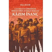 Çanakkale Cephesinde Beşinci Ordu Kurmay Başkanı Kazım İnanç