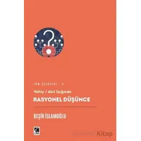 Rasyonel Düşünce - Beşir İslamoğlu - Çıra Yayınları