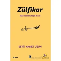 Zülfikar Aşka Adanmış Hayat Hz. Ali - Seyit Ahmet Uzun - Çıra Yayınları
