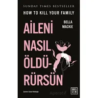 Aileni Nasıl Öldürürsün - Bella Mackie - Athica Yayınları