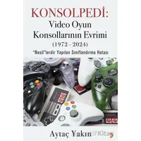 Konsolpedi: Video Oyun Konsollarının Evrimi (1972-2024) - Aytaç Yakın - Cinius Yayınları