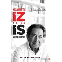 Yaşamda ya İZ ya da İS Bırakırsınız - Salim Kadıbeşegil - Cinius Yayınları