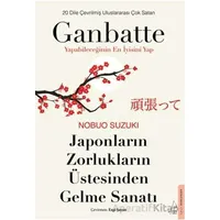 Japonların Zorlukların Üstesinden Gelme Sanatı-Ganbatte - Nobou Suzukı - Destek Yayınları