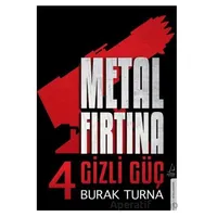 Metal Fırtına 4 - Gizli Güç - Burak Turna - Destek Yayınları