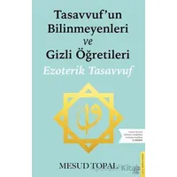 Tasavvufun Bilinmeyenleri ve Gizli Öğretileri - Mesud Topal - Destek Yayınları