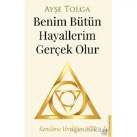 Benim Bütün Hayallerim Gerçek Olur - Ayşe Tolga - Destek Yayınları