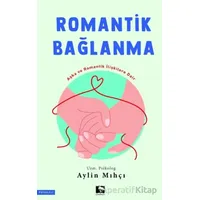 Romantik Bağlanma - Aylin Mıhçı - Çınaraltı Yayınları