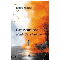 Lim Nehrinde Kaldı Çocukluğum - Emine Sakarya - Çınaraltı Yayınları