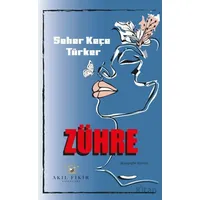 Zühre - Seher Keçe Türker - Akıl Fikir Yayınları
