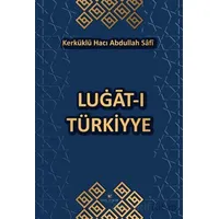 Lugat-I Türkiyye - Kerküklü Hacı Abdullah Safi - Akıl Fikir Yayınları