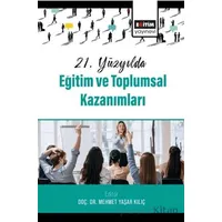 21. Yüzyılda Eğitim ve Toplumsal Kazanımları - Nesrin Koç - Eğitim Yayınevi - Bilimsel Eserler