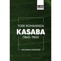 Türk Romanında Kasaba (1860-1960) - Havvaana Karadeniz - Eğitim Yayınevi - Bilimsel Eserler
